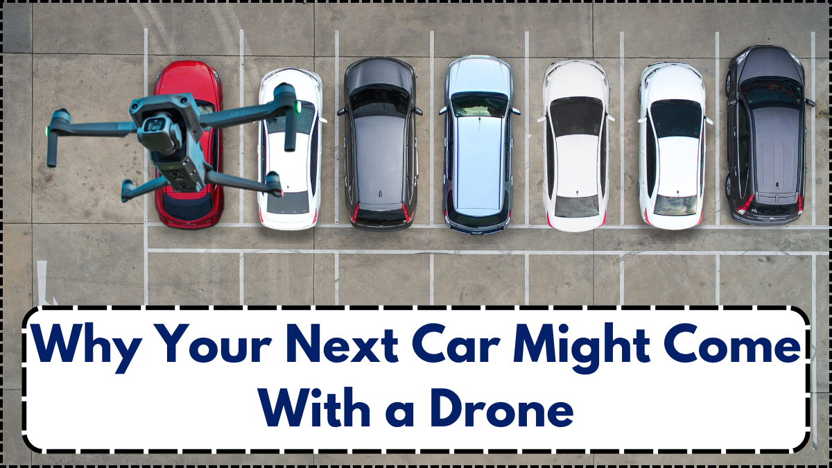 Why Your Next Car Might Come With a Drone