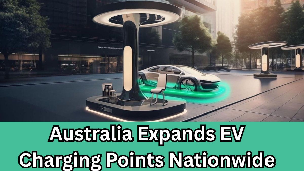 Australia Expands EV Charging Points Nationwide – Full List Inside