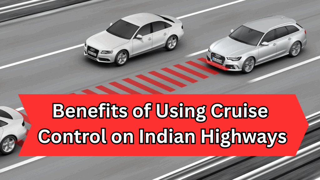 Benefits of Using Cruise Control on Indian Highways