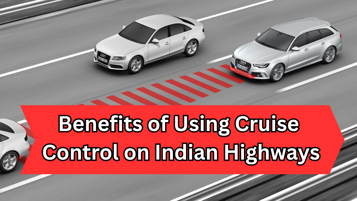 Benefits of Using Cruise Control on Indian Highways