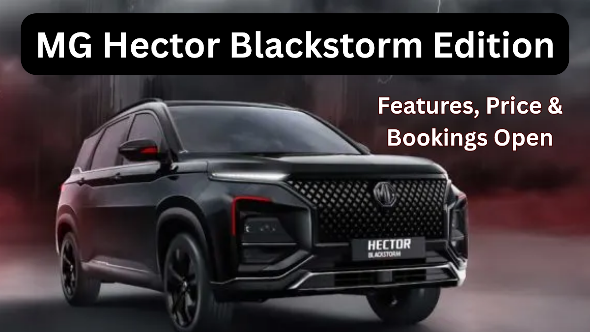 MG Hector Blackstorm Edition 2025 – Features, Price & Bookings Open