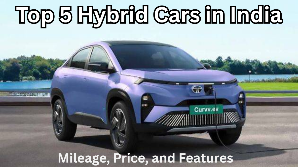 Top 5 Hybrid Cars in India 2025 – Mileage, Price, and Features