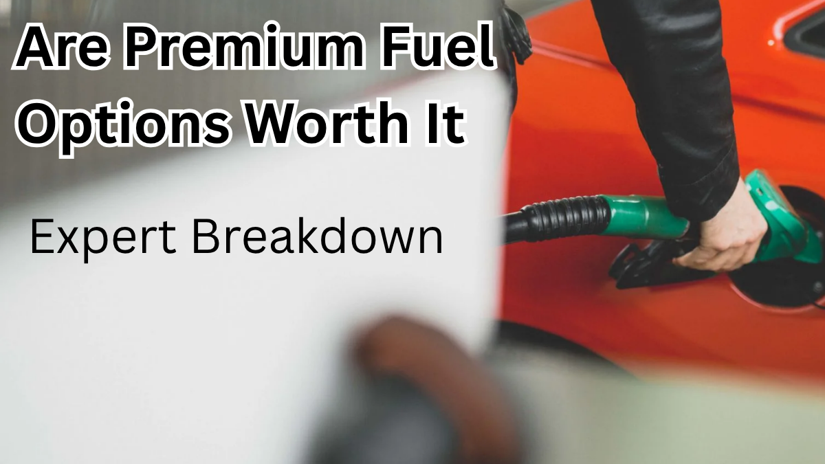 Are Premium Fuel Options Worth It for Your Car? Expert Breakdown